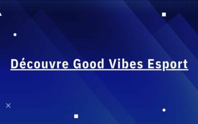 Découvre Good Vibes Esport
