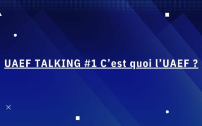 UAEF TALKING #1 C’est quoi l’UAEF ?