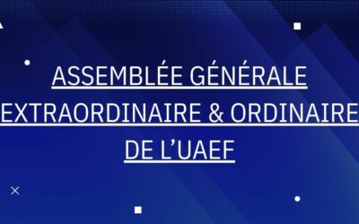 🎯 Assemblée Générale Extraordinaire & Ordinaire de l’UAEF